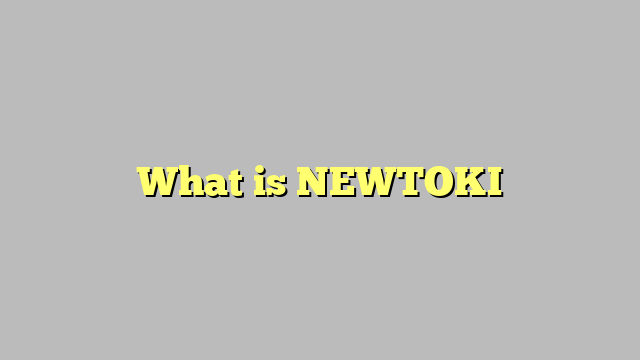 What is NEWTOKI